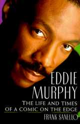 9781559724371-1559724374-Eddie Murphy: The Life and Times of a Comic on the Edge