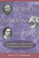 9780809144464-0809144468-Prophets, Guardians, and Saints: Shapers of Modern Catholic History