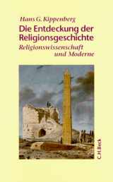 9783406428821-3406428827-Die Entdeckung der Religionsgeschichte: Religionswissenschaft und Moderne (German Edition)