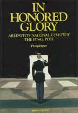 9780918339478-0918339472-In Honored Glory: Arlington National Cemetery, The Final Post