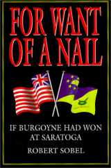 9781853672811-1853672815-For Want of a Nail: If Burgoyne Had Won at Saratoga