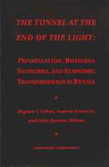 9780877250005-0877250006-The Tunnel at the End of the Light: Privatization, Business Networks, and Economic Transformation in Russia (Research Series (University of ... International and Area Studies), No. 100.)