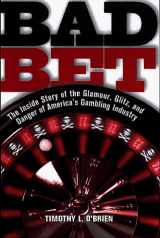 9780812928075-0812928075-Bad Bet : The Inside Story of the Glamour, Glitz, and Danger of America's Gambling Industry