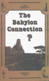 9780916938178-0916938174-The Babylon Connection?