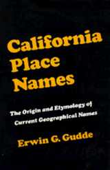 9780520015746-0520015746-California Place Names; The Origin and Etymology of Current Geographical Names.