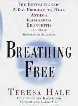 9780609604243-0609604244-Breathing Free: The Revolutionary 5-Day Program to Heal Asthma, Emphysema, Bronchitis, and Other Respiratory Ailments