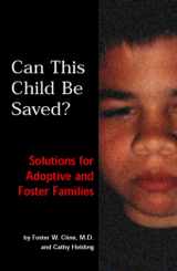 9780966892222-0966892224-Can This Child Be Saved? Solutions For Adoptive and Foster Families