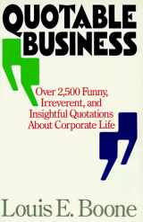 9780679740803-0679740805-Quotable Business: Over 2,500 Funny, Irreverent and Insightful Quotations About Corporate Life