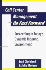 9780965909303-0965909301-Call Center Management on Fast Forward:  Succeeding in Today's Dynamic Inbound Environment (1st Edition)