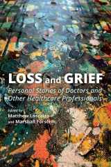 9780197524534-0197524532-Loss and Grief: Personal Stories of Doctors and Other Healthcare Professionals