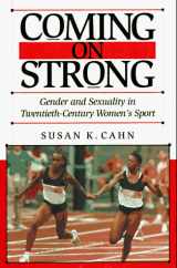 9780674144347-0674144341-Coming on Strong: Gender and Sexuality in Twentieth-Century Women's Sports
