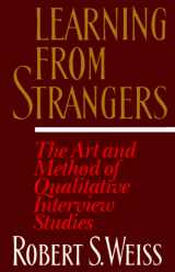 9780029346259-0029346258-Learning from Strangers: The Art and Method of Qualitative Interview Studies