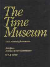 9780912947020-0912947020-Time Museum Catalogue of the Collection: Time Measuring Instruments, Part 1 : Astrolabes, Astrolabe Related Instruments