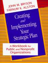 9780787901424-0787901423-Creating and Implementing Your Strategic Plan: A Workbook for Public and Nonprofit Organizations (Bryson on Strategic Planning)