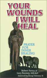 9781878718532-1878718533-Your Wounds I Will Heal: Prayer for Inner Healing