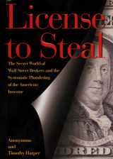 9780887309922-0887309925-License to Steal : The Secret World of Wall Street and the Systematic Plundering of the American Investor