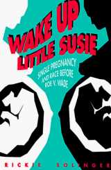 9780415908948-0415908949-Wake Up Little Susie: Single Pregnancy and Race Before Roe v Wade