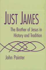 9781570031748-1570031746-Just James: The Brother of Jesus in History and Tradition (Studies on Personalities of the New Testament)