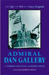 9781557503374-1557503370-Admiral Dan Gallery: The Life and Wit of a Navy Original