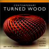 9780965824880-0965824888-Contemporary Turned Wood: New Perspectives in a Rich Tradition