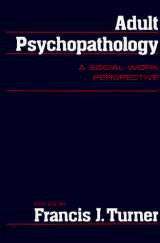 9780029330005-0029330009-Adult Psychopathology: A Social Work Perspective