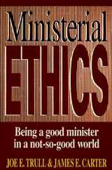 9780805410563-0805410562-Ministerial Ethics: Being a Good Minister in a Not-So-Good World