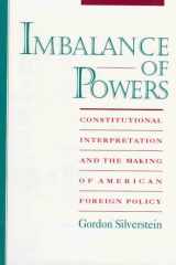 9780195104769-0195104765-Imbalance of Powers: Constitutional Interpretation and the Making of American Foreign Policy