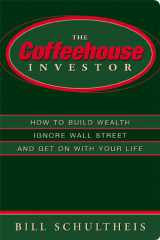 9781563526008-156352600X-The Coffeehouse Investor: How to Build Wealth, Ignore Wall Street and Get on with Your Life