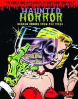 9781613777886-1613777884-Haunted Horror: Banned Comics from the 1950s: (Volume 1) (Chilling Archives of Horror Comics!)