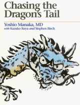 9780912111537-0912111534-Chasing the Dragon's Tail: The Theory and Practice of Acupuncture in the Work of Yoshio Manaka
