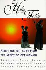 9780887533136-0887533132-Holy Folly: Short and Tall Tales from Abbey Gethsemani