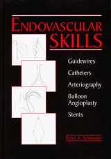 9781576260791-1576260798-Endovascular Skills: Guidewires, Catheters, Arteriography, Balloon Angioplasty, Stents