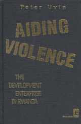 9781565490840-1565490843-Aiding Violence: The Development Enterprise in Rwanda