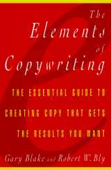 9780028626307-0028626303-Elements of Copywriting: The Essential Guide to Creating Copy That Gets the Res