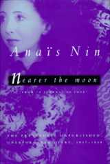 9780151000890-0151000891-Nearer the Moon: From a Journal of Love : The Unexpurgated Diary of Anais Nin, 1937-1939