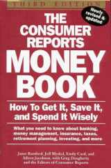 9780890438831-0890438838-The Consumer Reports Money Book: How to Get It, Save It, and Spend It Wisely
