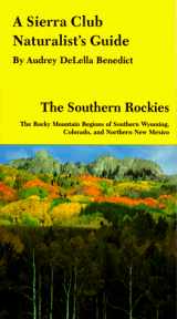 9780871566478-0871566478-A Sierra Club Naturalist's Guide ~ The Southern Rockies ~ The Rocky Mountain Regions of Southern Wyoming, Colorado, and Northern New Mexico