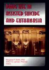 9781560248439-1560248432-Drug Use in Assisted Suicide and Euthanasia (Monograph Published Simultaneously As the Journal of Pharmaceutical Care in Pain & Symptom Control , Vol 3&4, No 1-4)