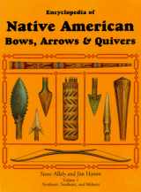 9781558219922-1558219927-Encyclopedia of Native American Bows, Arrows, & Quivers: Northeast, Southeast, and Midwest