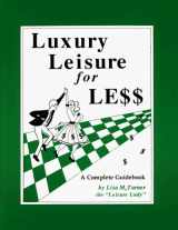 9781880115015-1880115018-Luxury Leisure for Less : A Complete Guidebook