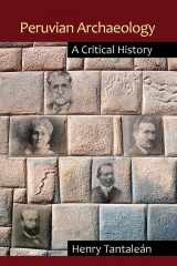 9781611329919-1611329914-Peruvian Archaeology: A Critical History