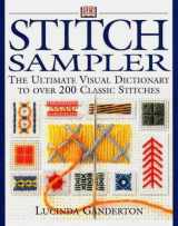 9780789446282-0789446286-Stitch Sampler: The Ultimate Visual Dictionary to Over 200 Classic Stitches