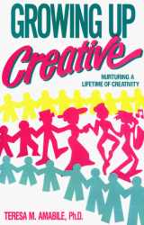 9780930222895-093022289X-Growing Up Creative: Nurturing a Lifetime of Creativity