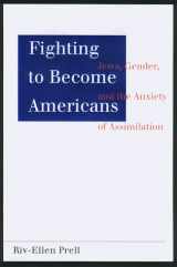9780807036327-0807036323-Fighting to Become Americans: Jews, Gender, and the Anxiety of Assimilation