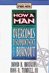 9781556619410-1556619413-How a Man Overcomes Disappointment and Burnout (Lifeskills for Men)