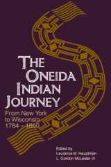 9780299161408-0299161404-Oneida Indian Journey: From New York to Wisconsin, 1784–1860