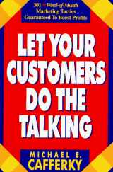 9780936894959-0936894954-Let Your Customers Do the Talking: 301 + Word-Of-Mouth Marketing Tactics Guaranteed to Boost Profits