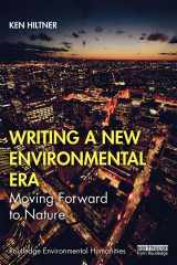 9780367143800-0367143801-Writing a New Environmental Era: Moving forward to nature (Routledge Environmental Humanities)