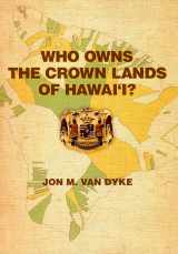 9780824832117-0824832116-Who Owns the Crown Lands of Hawai‘i?