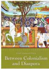 9780822338093-0822338092-Between Colonialism and Diaspora: Sikh Cultural Formations in an Imperial World
